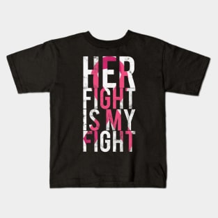 Her Fight Is My Fight Breast Cancer Awareness Kids T-Shirt